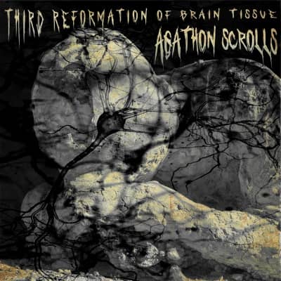 Agathon Scrolls - Third Reformation Of Brain Tissue
