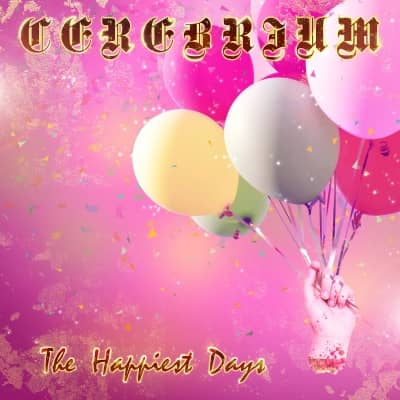 Cerebrium - The Happiest Days